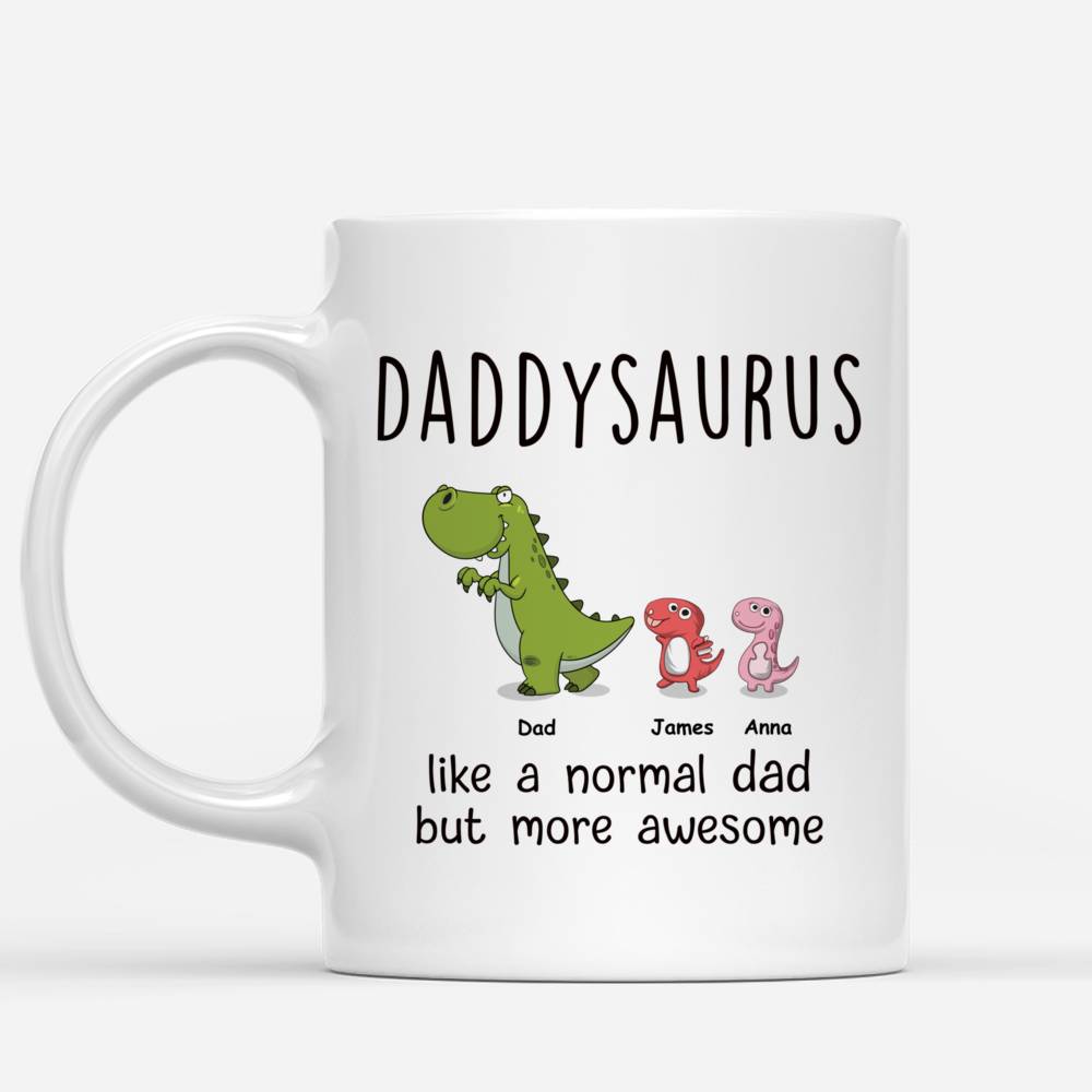 Personalized Mug - Fathers Day Mug - Daddysaurus - Like a Normal Dad but more ROARSOME