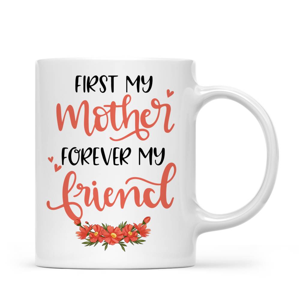 Personalized Mug - Mother and Daughters - First my mother forever my friend_2