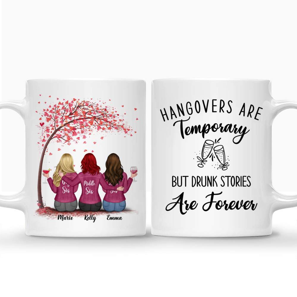 Personalized Mug - Up to 5 Sisters - Hangovers Are Temporary But Drunk Stories Are Forever (3579)_3