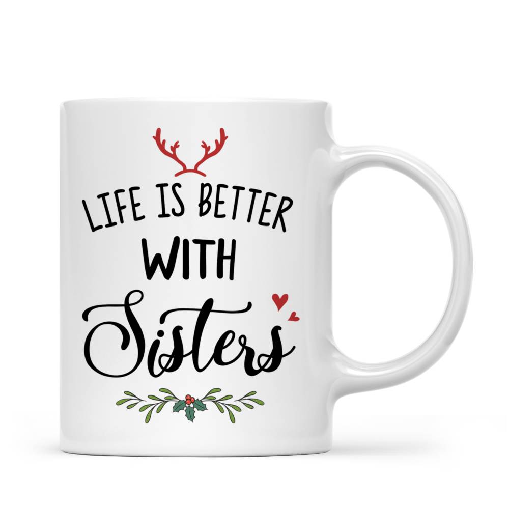 Personalized Christmas Mug - Life Is Better with Sisters (Xmas Collection)_3