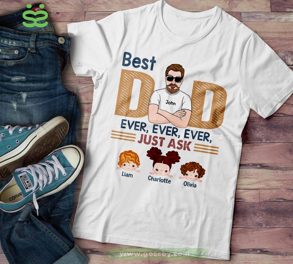 Personalized Shirt - Family - Best Dad Ever Ever Ever Just Ask_2