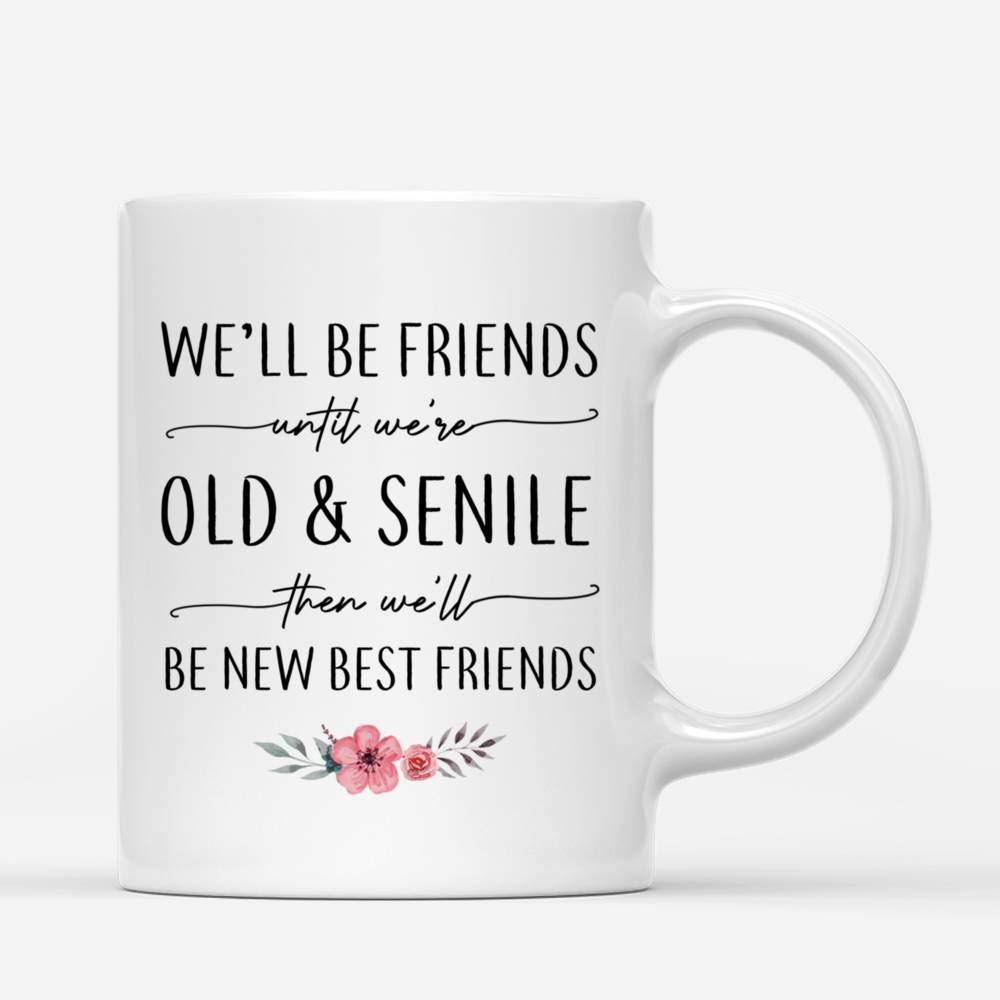 Personalized Mug - Up to 5 Women - We'll Be Friends Until We're Old And Senile, Then We'll Be New Best Friends (Beach BG)_2