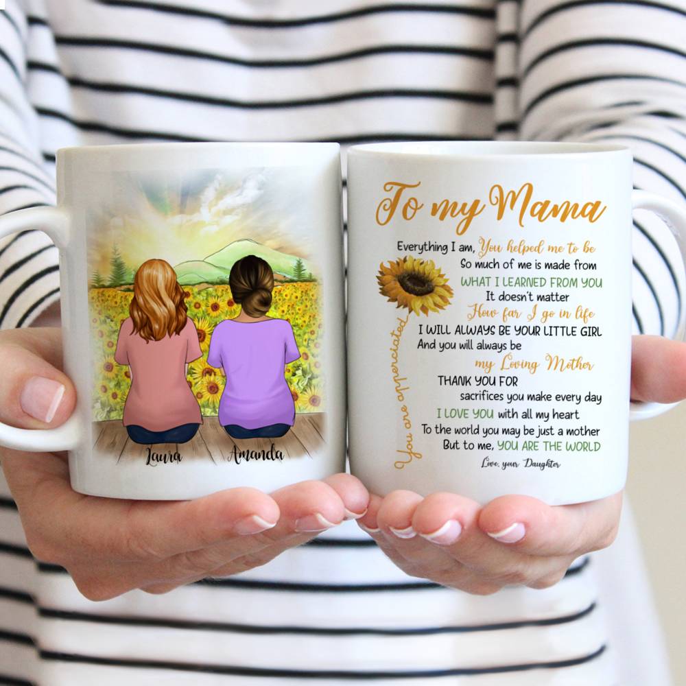 Personalized Mug - Mother & Daughter Sunflower - To my Mama. Everything i am, You helped me to be. So much of me is made from what i learned from you
