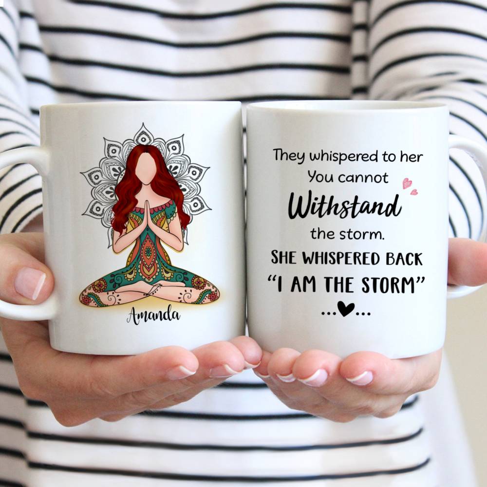 Personalized Mug - Yoga Mug - They Whispered To Her You Cannot Withstand The Storm She Whispered Back I Am The Storm