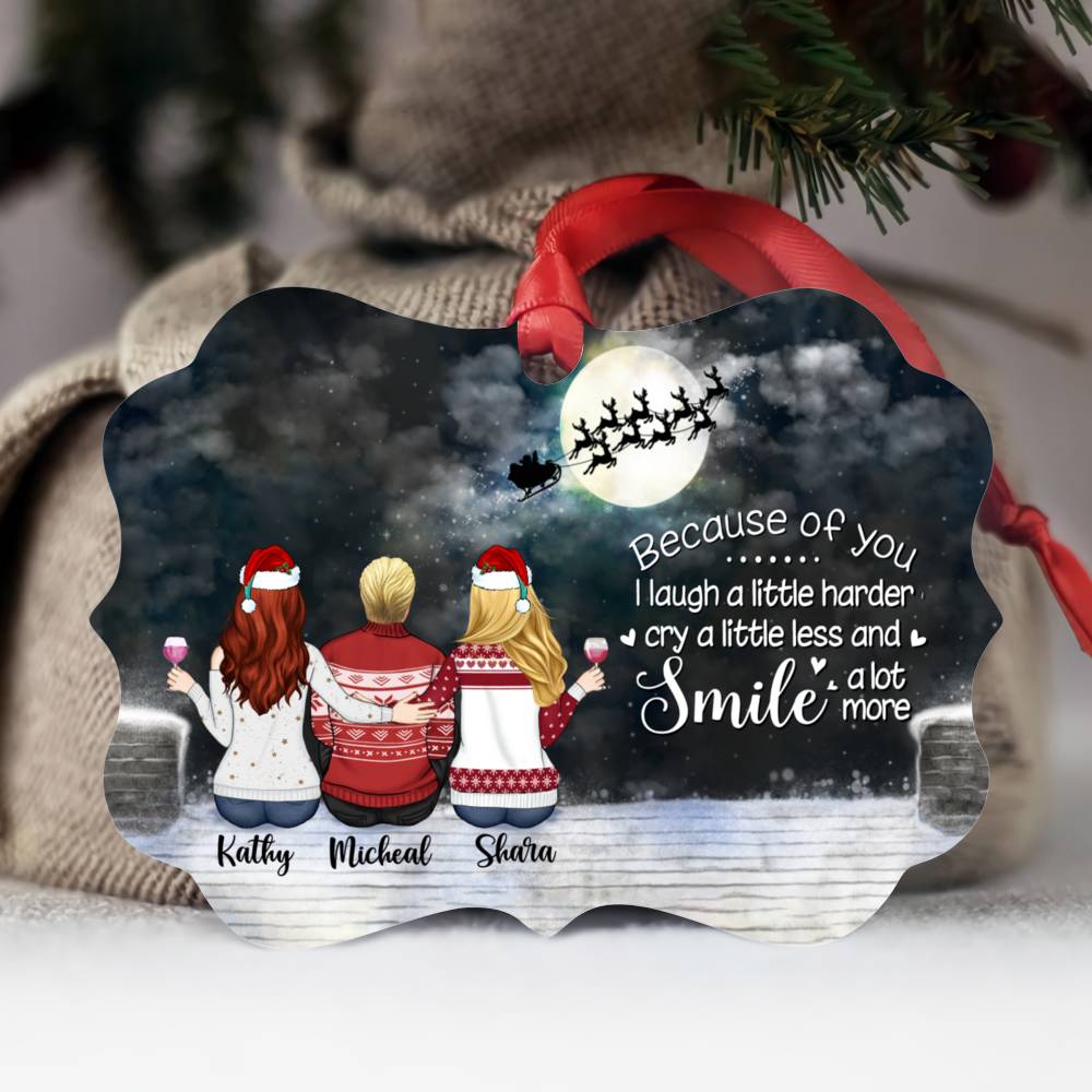Personalized Ornament - Bothers & Sisters Ornament - Up to 6 People - Because of you I laugh a little harder cry a little less and smile a lot more (LD)