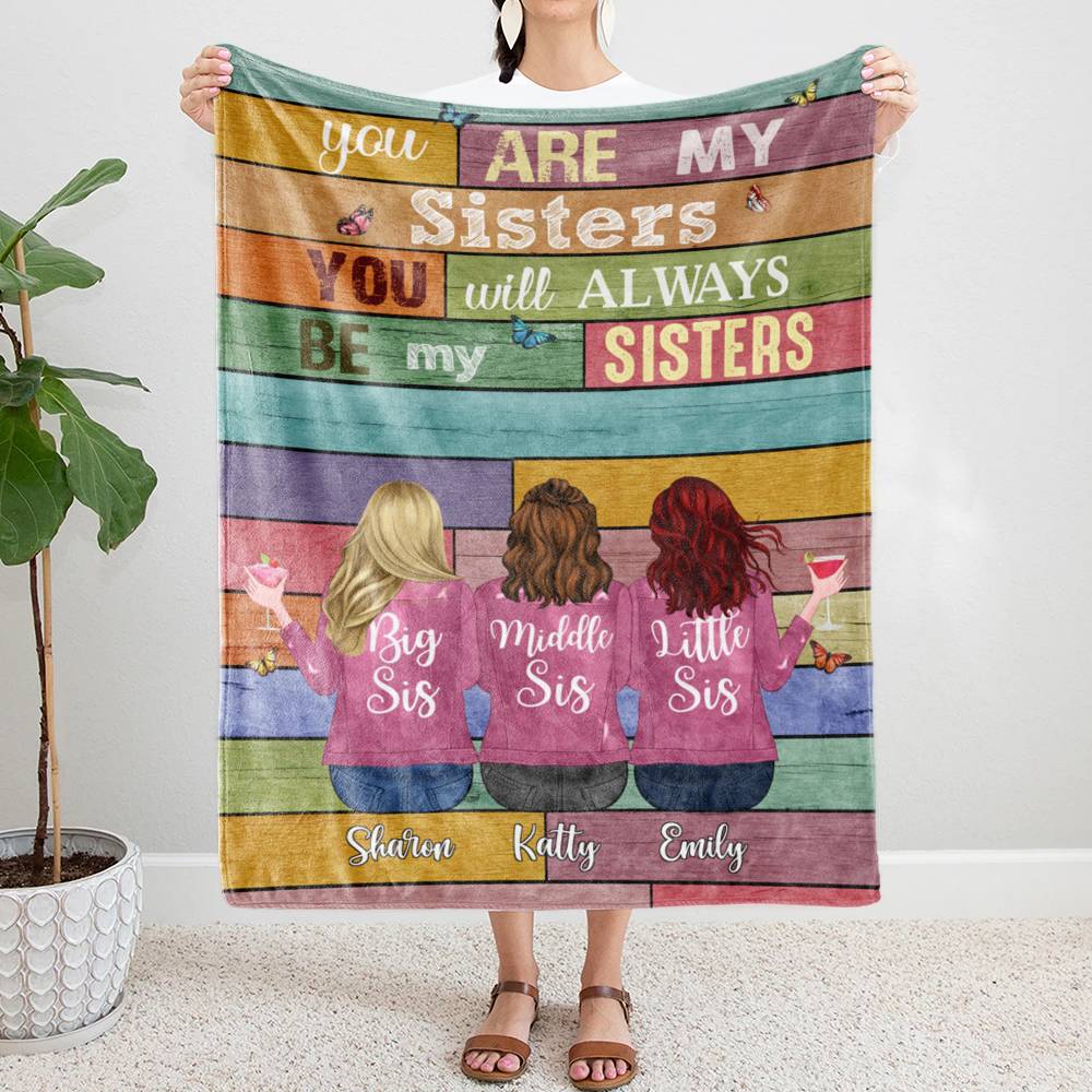Personalized Blanket - You are My Sisters, You will Always be My Sisters (5980)_1