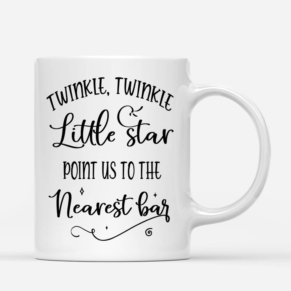 Personalized Mug - Drink Team - Twinkle, Twinkle, Little Star Point Us To The Nearest Bar_2