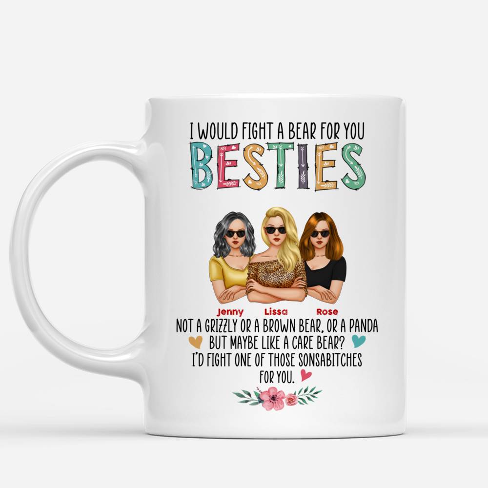 Personalized Mug - Friends - I Would Fight A Bear For You Besties_1