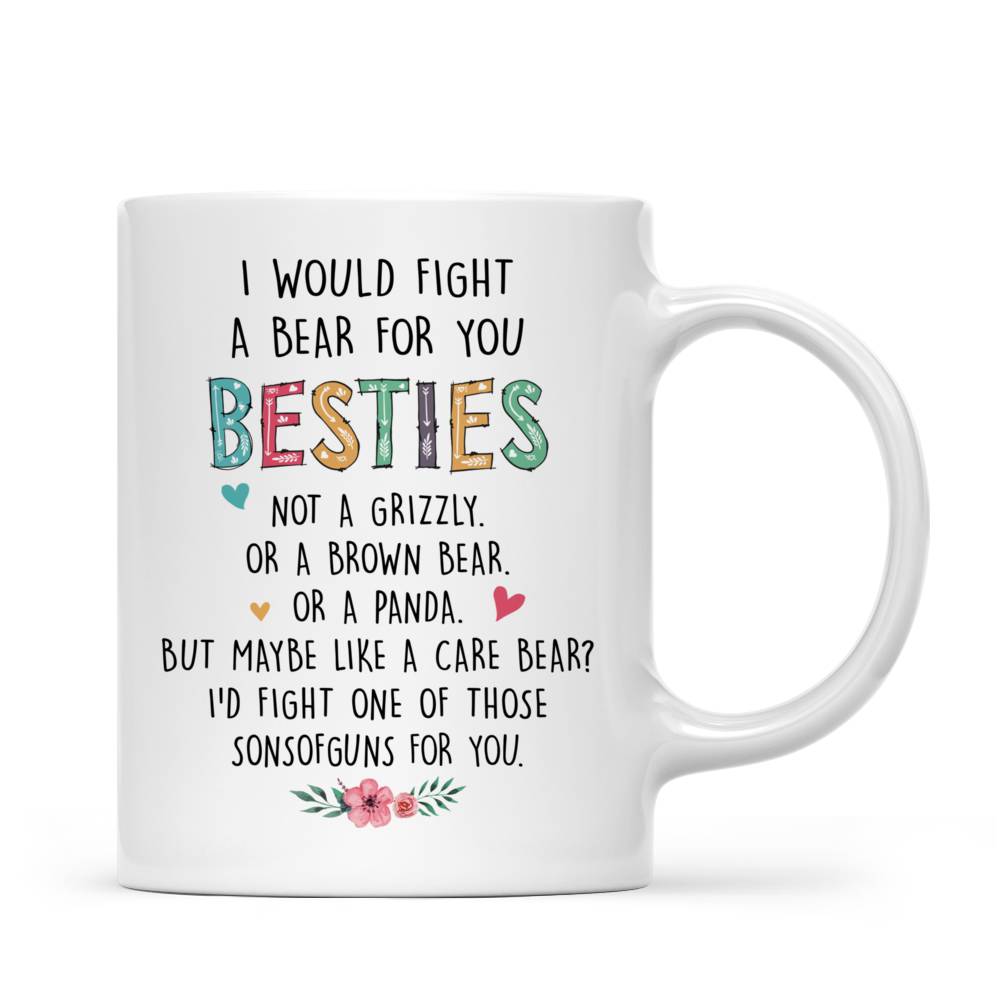 Personalized Mug - Xmas Collection - I Would Fight A Bear For You Besties_3