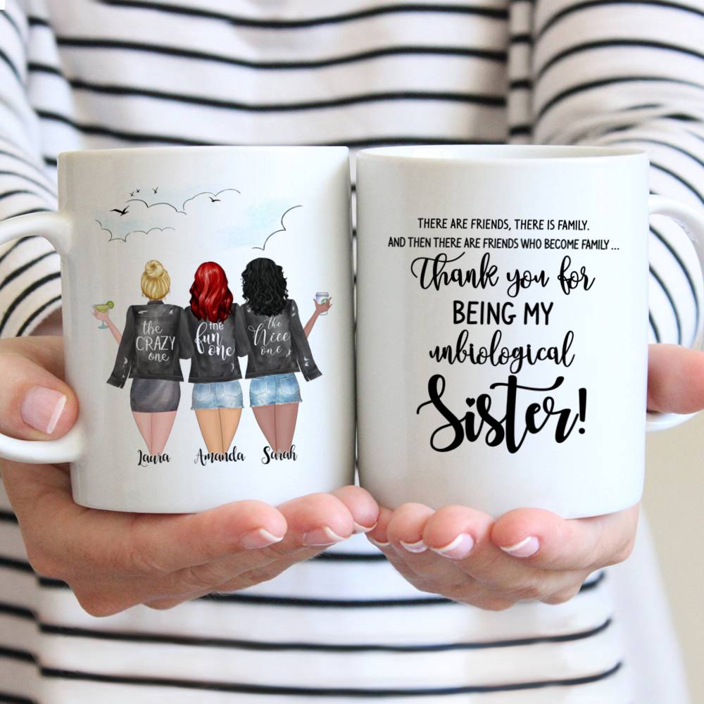 Personalized Mug - 3 Girls - There are friends, there is family. And then there are friends who become family  thank you for being unbiological sister!
