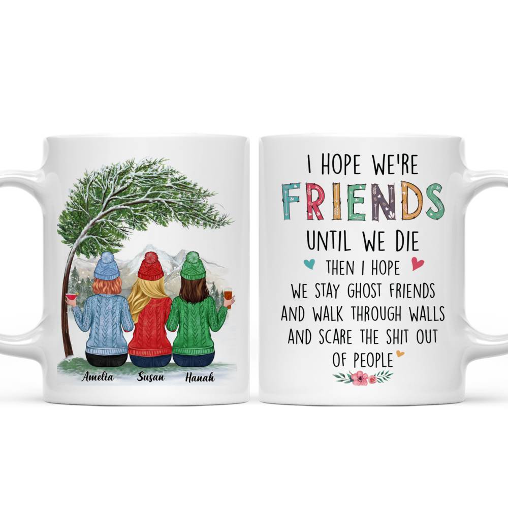 Personalized Mug - Up to 6 Women - I hope we're friends until we die... (T8710)_3
