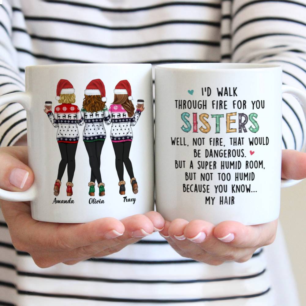 Personalized Mug - Xmas - Sweaters Leggings - I'd Walk Through Fire For You Sisters