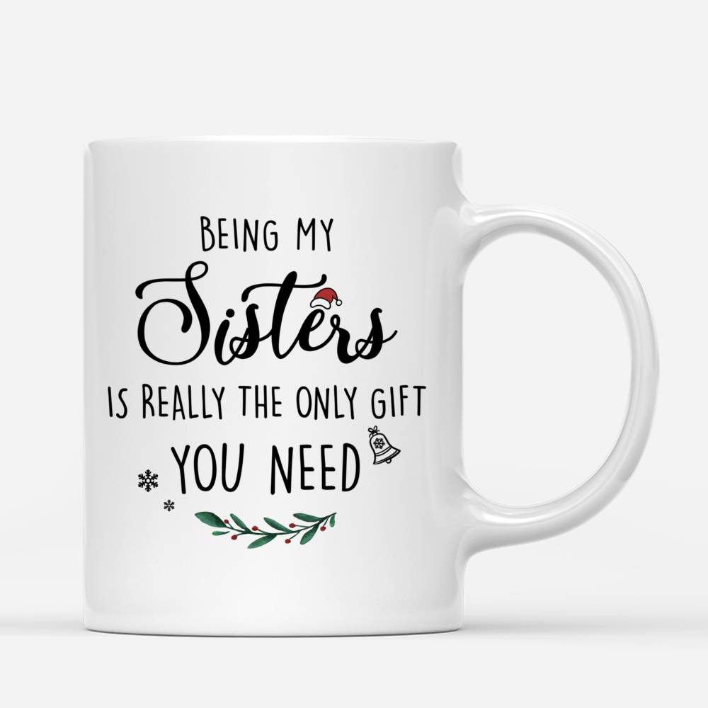 Personalized 5 Ladies Mug - Being My Sisters Is Really The Only Gift You Need_2