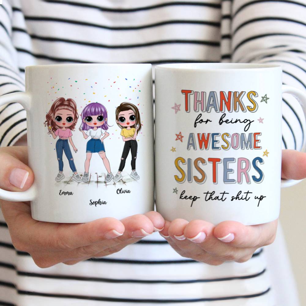 Personalized Mug - Sisters - Thanks for being awsome sisters keep that shit up V1