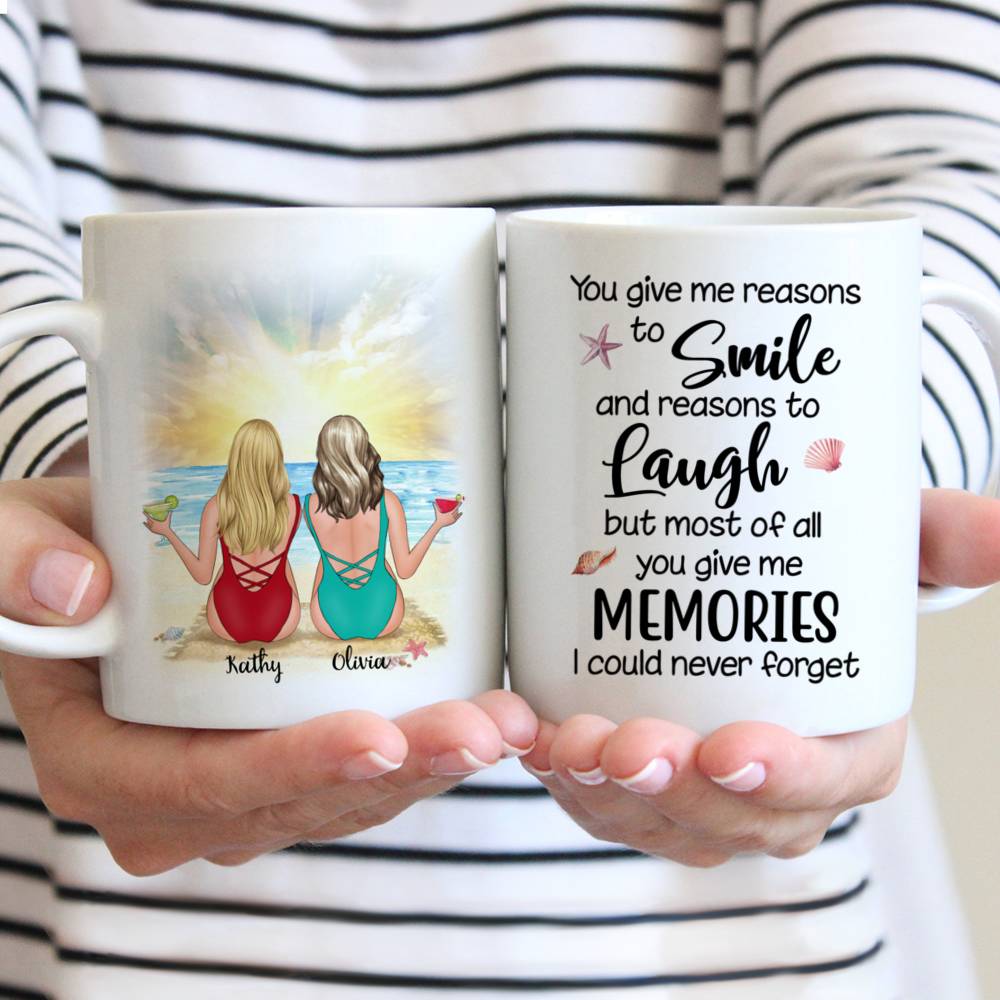 Personalized Mug - Beach Girls - You Give Me Reasons To Smile And Reasons To Laugh But Most Of All You Give Me Memories  I Could Never Forget