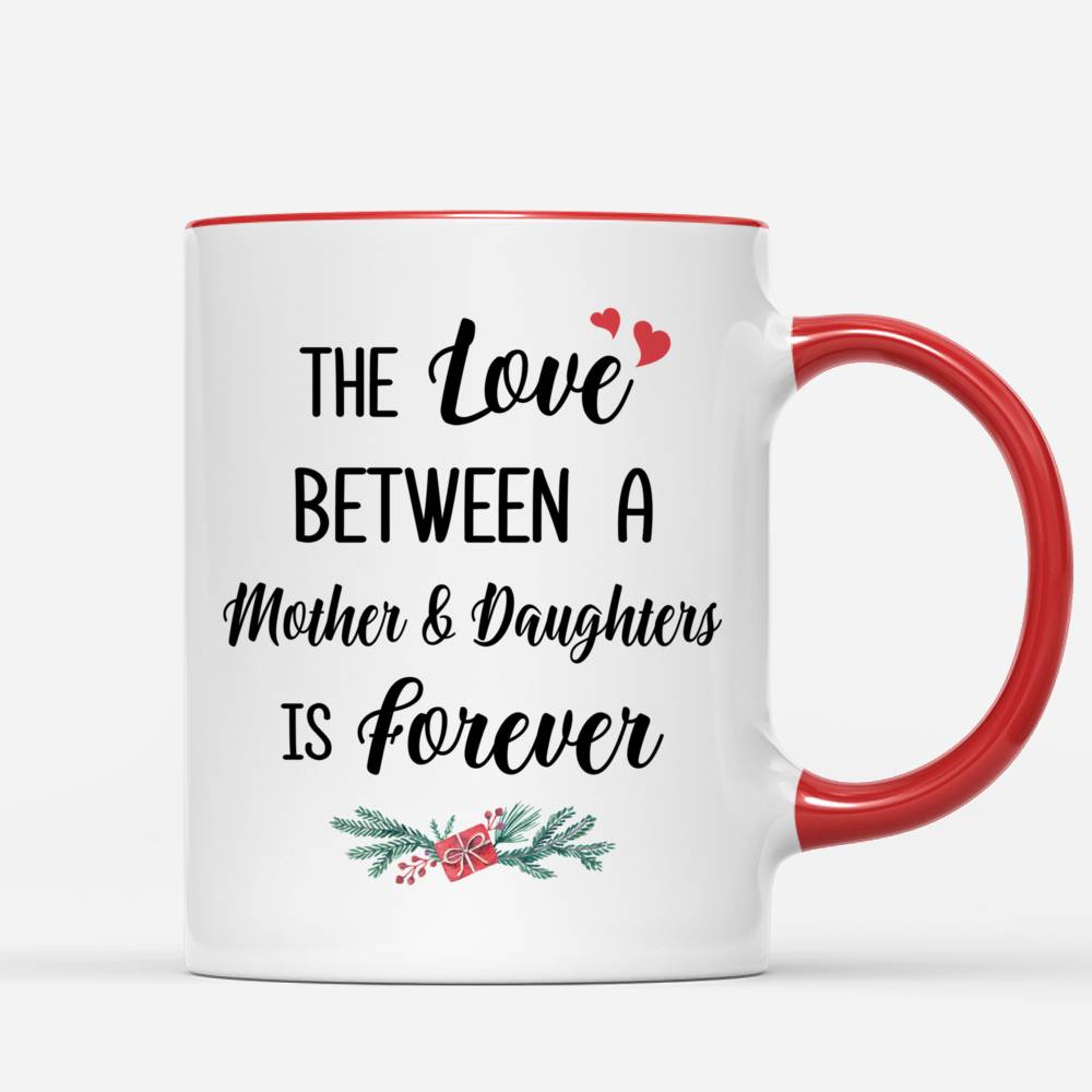 Xmas Custom Mugs - The Love Between A Mother and Daughters is Forever_2