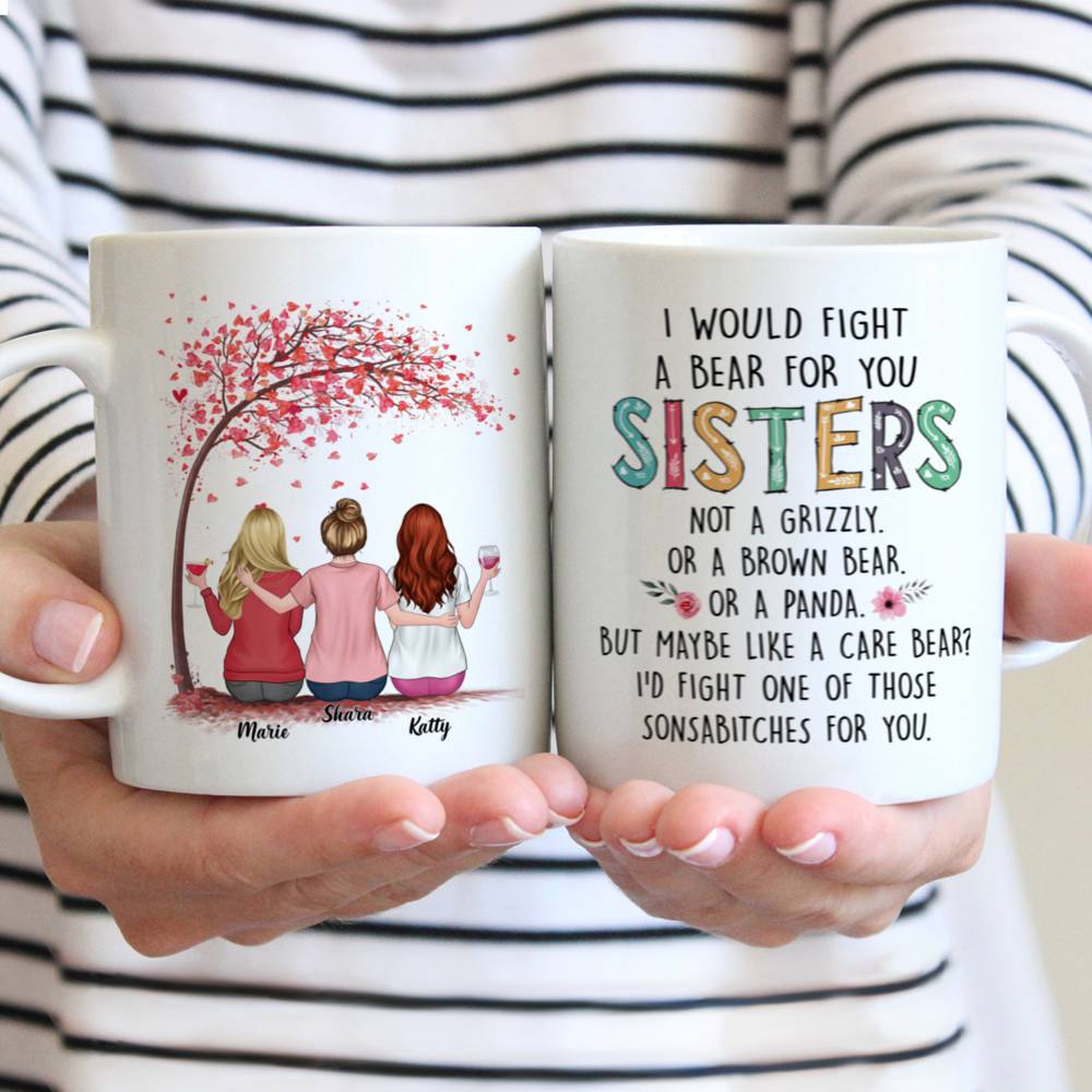 Personalized Mug - Up to 6 Sisters - I Would Fight A Bear For You Sisters (4317)