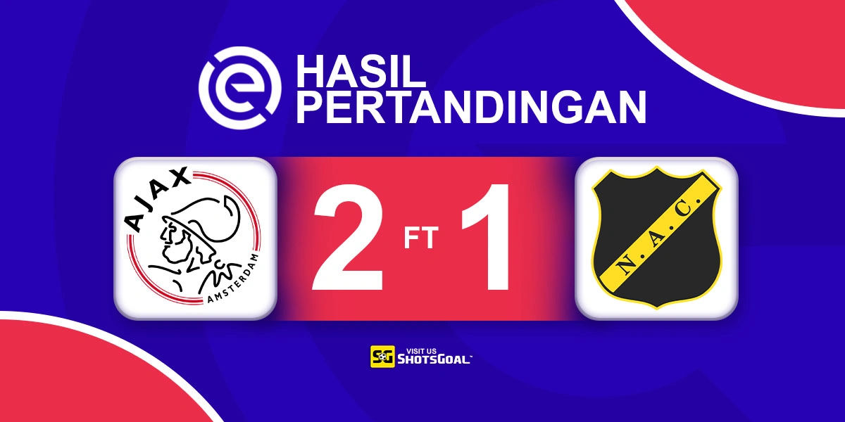 Ajax 2-1 NAC Breda - Ajax Terus Tempel Ketat Puncak Klasemen
