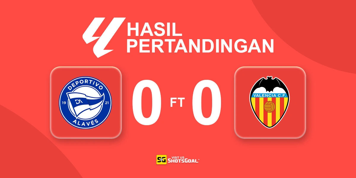 Alaves 0-0 Valencia - Alaves Buang-Buang Peluang, Tidak Ada Gol Tercipta