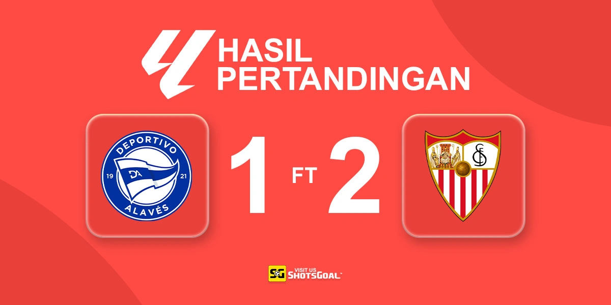 Alaves 1-2 Sevilla - Sanchez Penentu Kemenangan untuk Sevilla