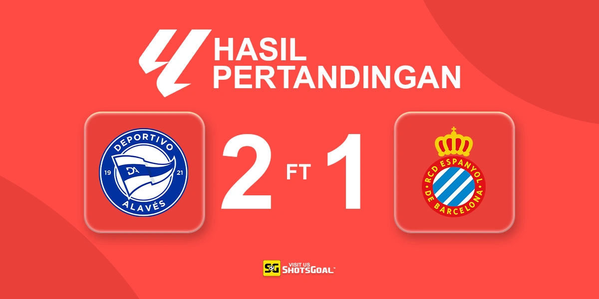 Alaves 2-1 Espanyol - Dua Gol di Babak Pertama Cukup untuk Alaves