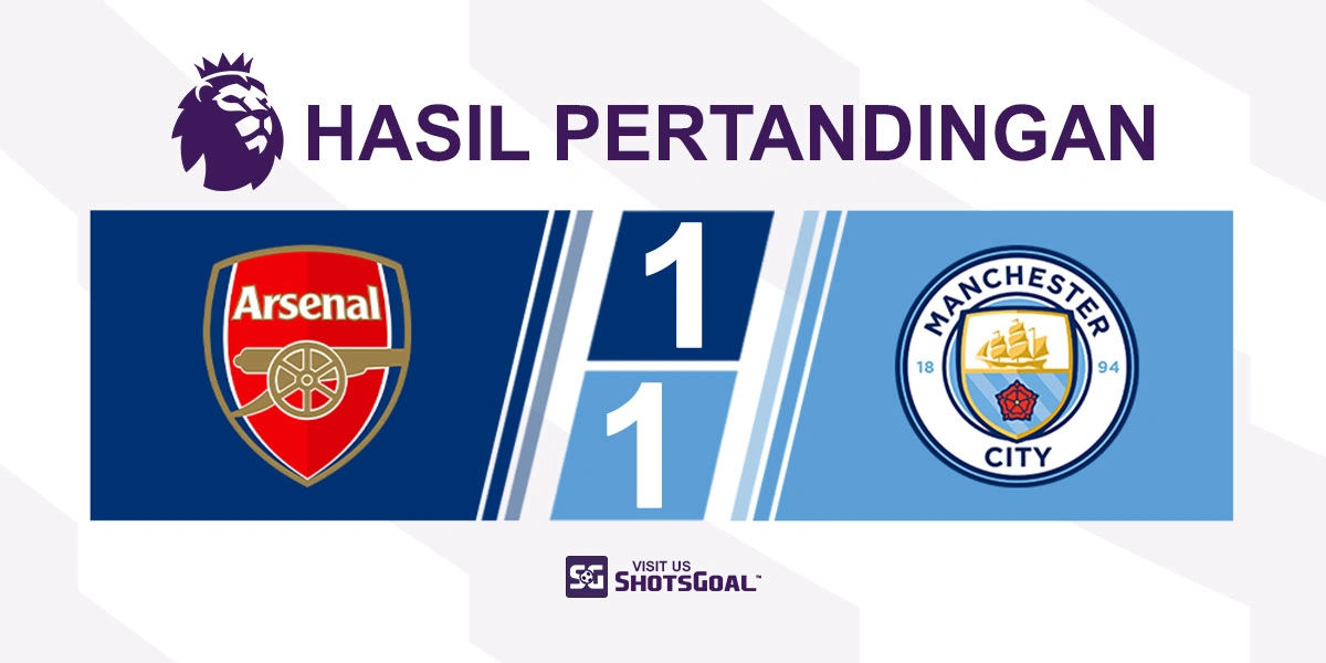 Arsenal 1-1 Manchester City - Arsenal Selamat di Menit-Menit Akhir