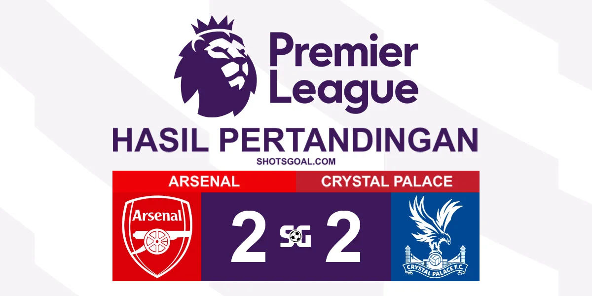 Arsenal 2-2 Crystal Palace - Liverpool Tinggal Membutuhkan Imbang untuk Jadi Juara