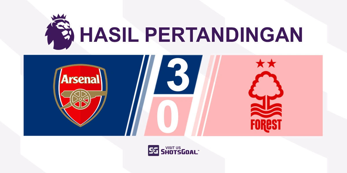 Arsenal 3-0 Nottingham Forest - Zubimendi Pahlawan Arsenal