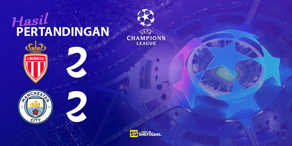 AS Monaco 2-2 Manchester City - Dua Gol Haaland Tidak Cukup untuk Manchester City