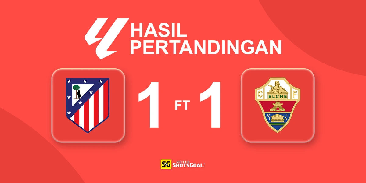 Atletico Madrid 1-1 Elche - Atleti Gagal Menang Lagi