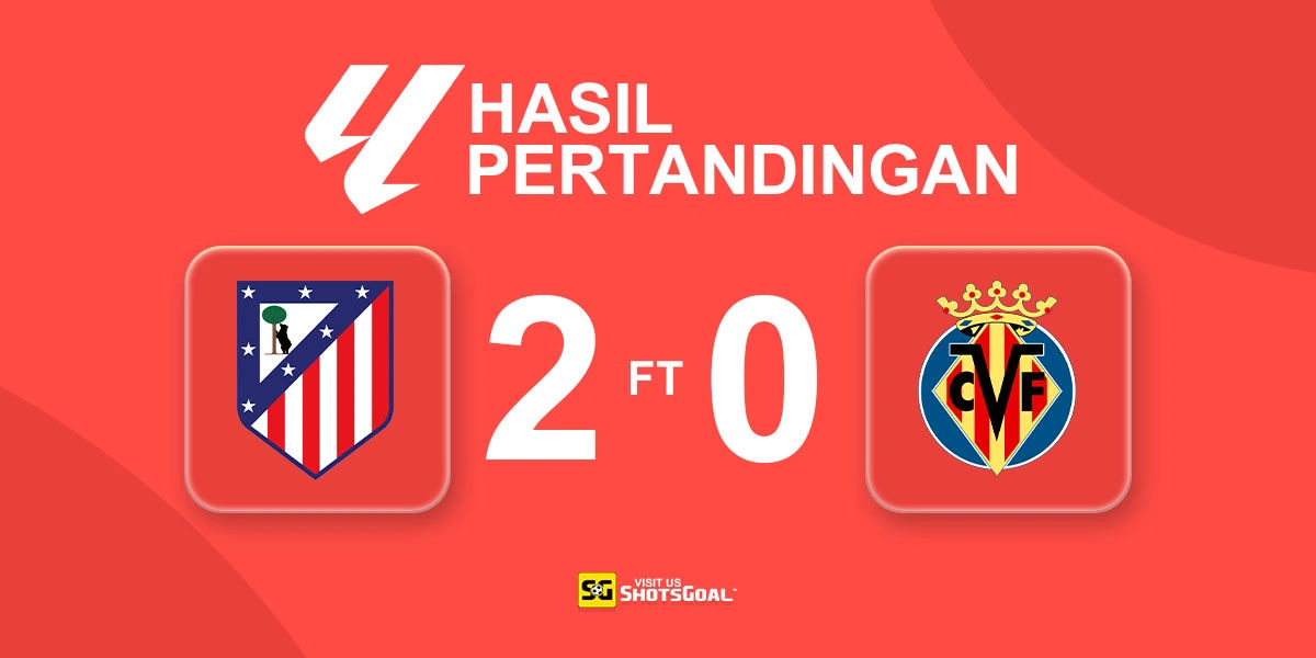 Atletico Madrid 2-0 Villarreal - Atleti Putus Puasa Kemenangan