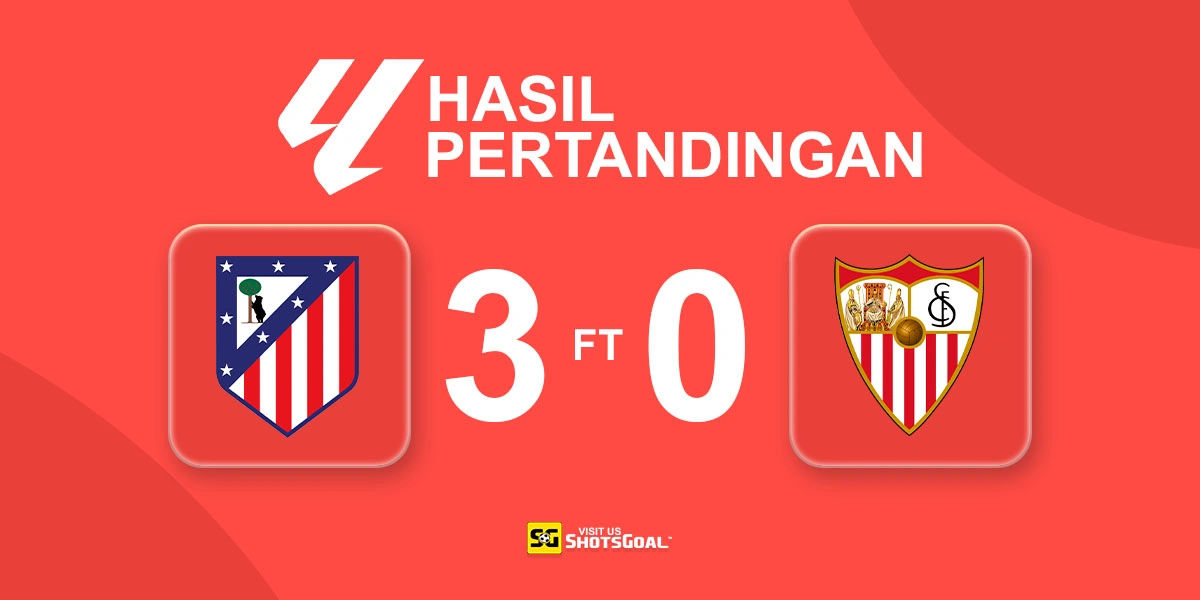 Atletico Madrid 3-0 Sevilla - Tren Negatif Sevilla Berlanjut