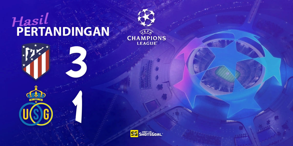 Atletico Madrid 3-1 Royale Union SG - Atleti Raih Tiga Poin Penting