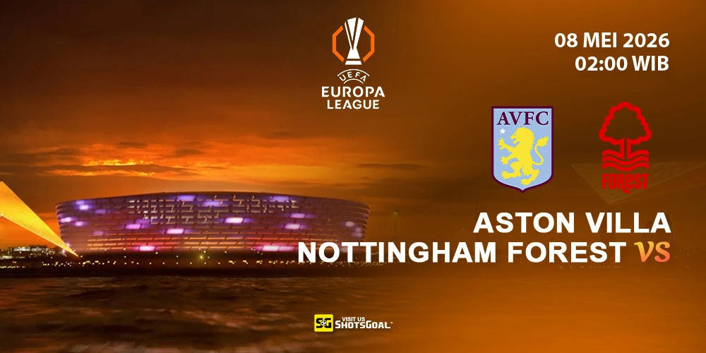 Prediksi Liga Eropa: Aston Villa vs Nottingham 08 Mei 2026