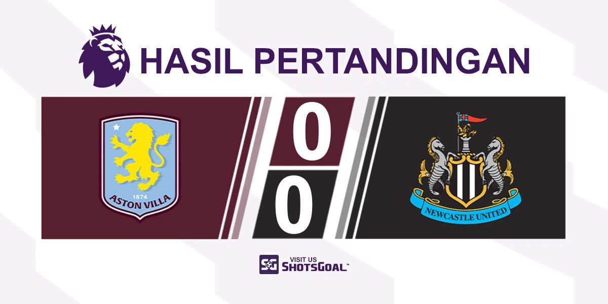 Aston Villa 0-0 Newcastle United - Aston Villa Selamat dengan 10 Pemain