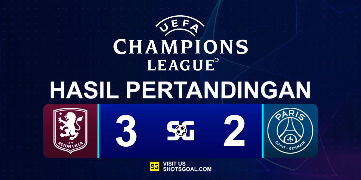Aston Villa 3-2 Paris Saint-Germain - Paris Saint-Germain Selamat dari Kejutan Aston Villa