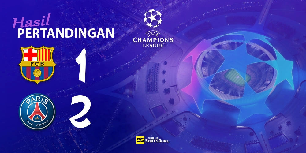 Barcelona 1-2 Paris Saint-Germain - Juara Bertahan Menang Dramatis