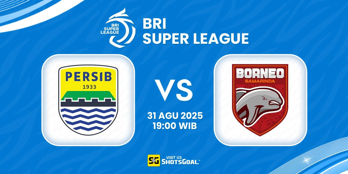 Prediksi BRI Super League: Persib Bandung vs Borneo 31 Agustus 2025