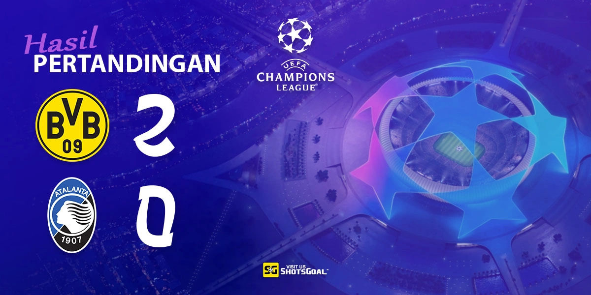 Borussia Dortmund 2-0 Atalanta - Borussia Dortmund Bawa Modal Penting untuk Leg Dua