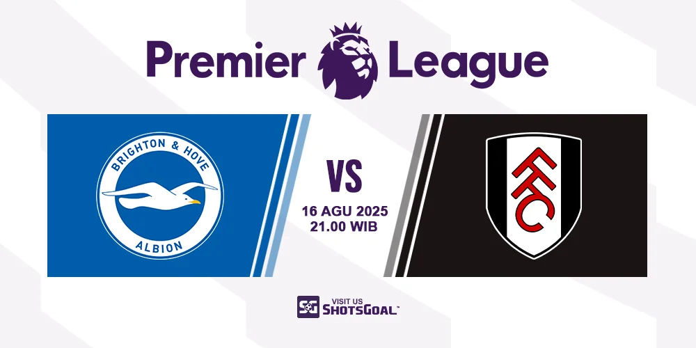 Prediksi Liga Inggris: Brighton vs. Fulham 16 Agustus 2025