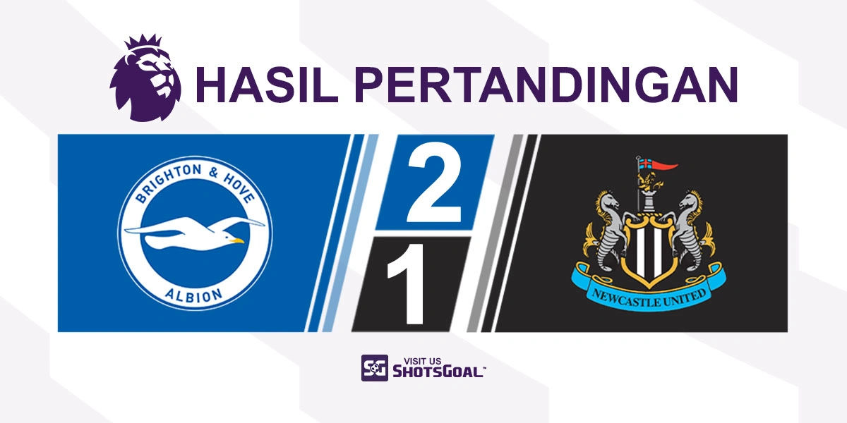 Brighton 2-1 Newcastle United - Dua Gol Welbeck Menangkan Brighton