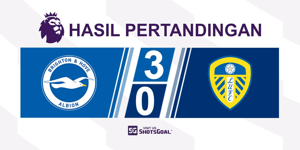 Brighton 3-0 Leeds United - Kemenangan Mudah untuk Brighton