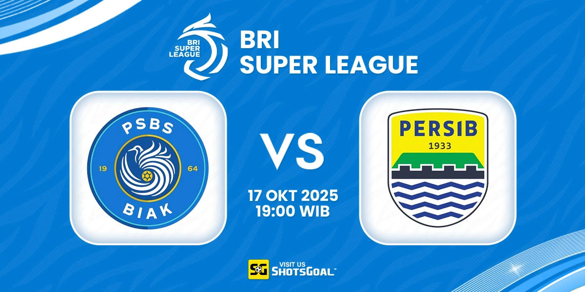 Prediksi BRI Super League: PSBS Biak Numfor vs Persib Bandung 17 Oktober 2025