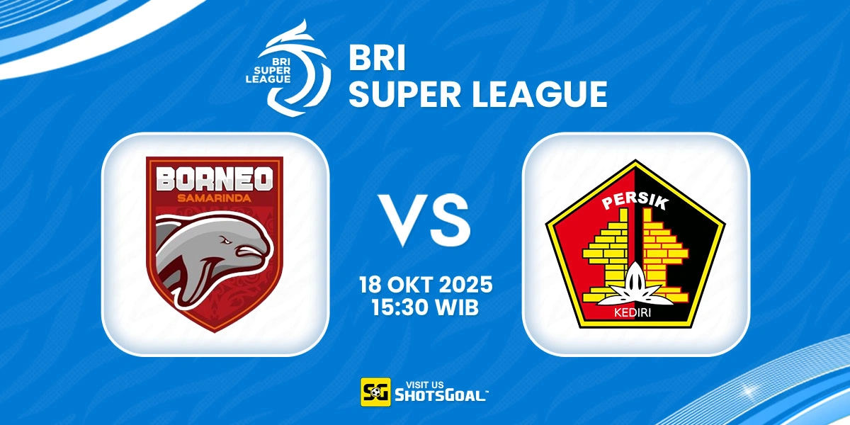 Prediksi BRI Super League: Borneo vs Persik Kediri 18 Oktober 2025