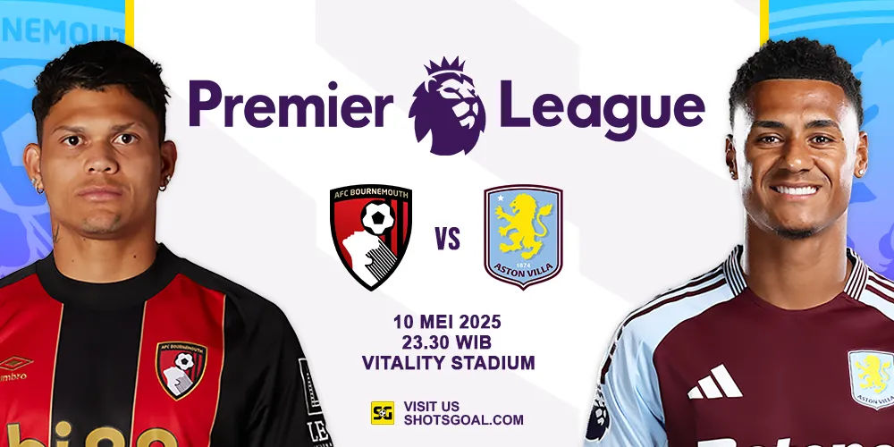 Prediksi Liga Inggris: Bournemouth vs. Aston Villa 10 Mei 2025