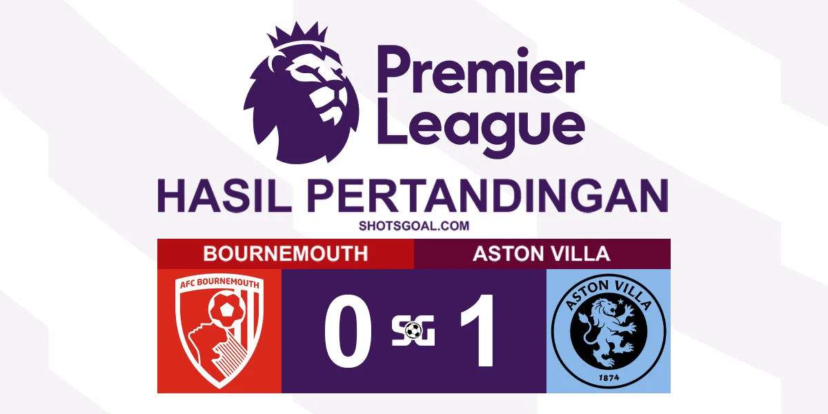 Bournemouth 0-1 Aston Villa - Aston Villa Mendapat Tiga Poin Penting