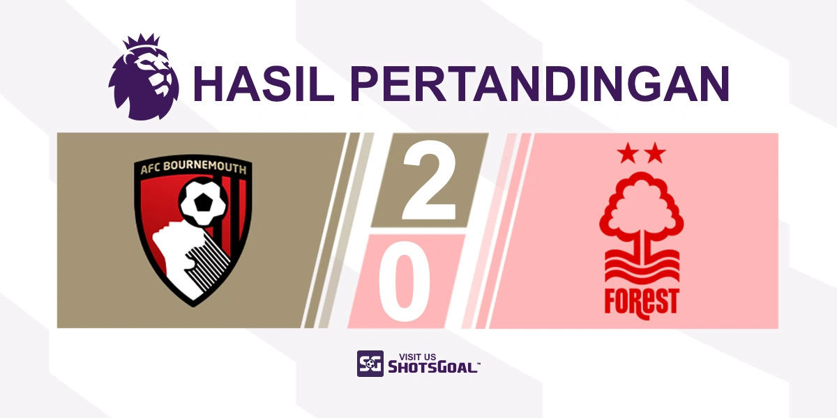 Bournemouth 2-0 Nottingham Forest - Tiga Poin Lagi untuk The Cherries