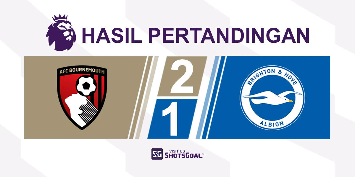 Bournemouth 2-1 Brighton - Bournemouth Naik ke Peringkat Tiga Sementara