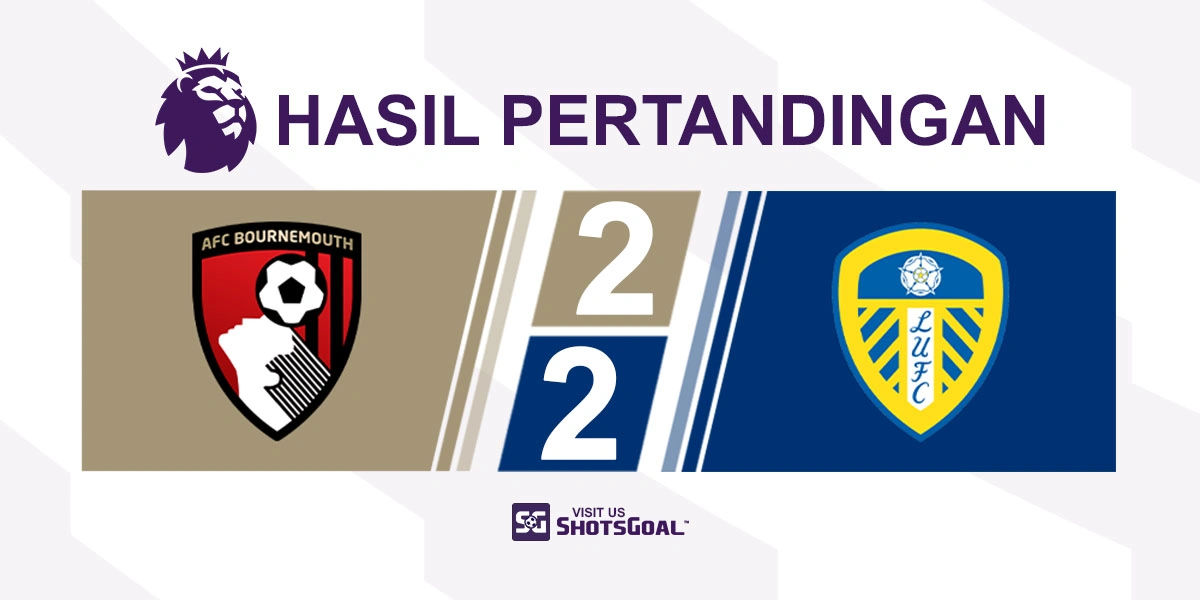 Bournemouth 2-2 Leeds United - Longstaff Gagalkan Kemenangan Bournemouth