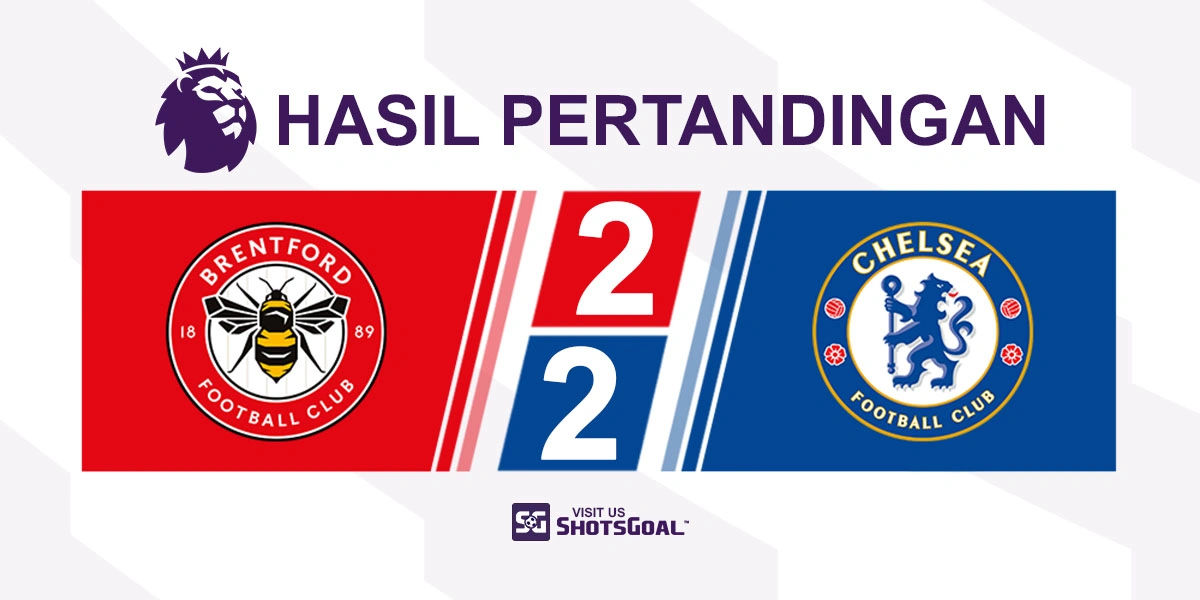Brentford 2-2 Chelsea - Carvalho Selamatkan Brentford di Menit-Menit Akhir